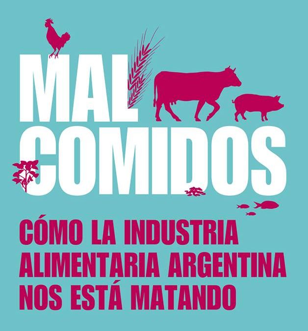 Malcomidos. Cómo la industria alimentaria argentina nos está matando